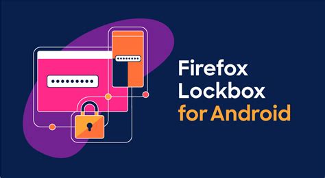 M­o­z­i­l­l­a­,­ ­A­n­d­r­o­i­d­ ­İ­ç­i­n­ ­Ş­i­f­r­e­ ­Y­ö­n­e­t­i­c­i­s­i­ ­F­i­r­e­f­o­x­ ­L­o­c­k­b­o­x­’­ı­ ­D­u­y­u­r­d­u­